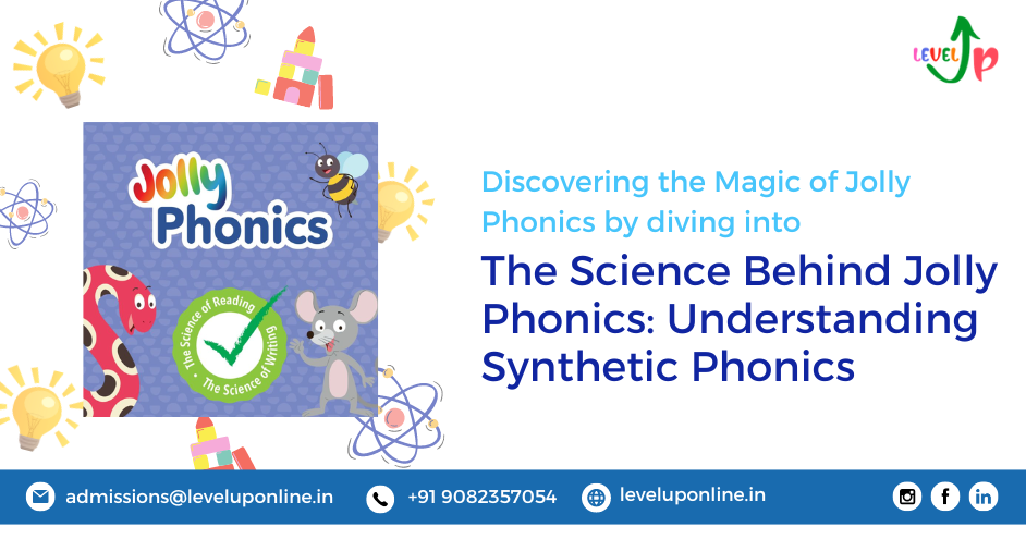 The Science Behind Jolly Phonics: Understanding Synthetic Phonics