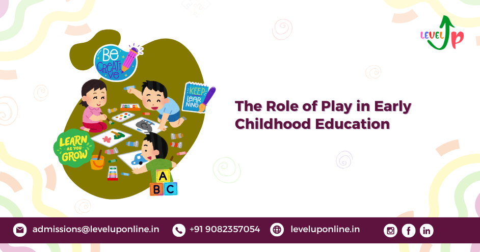 The Role of Play in Early Childhood Education