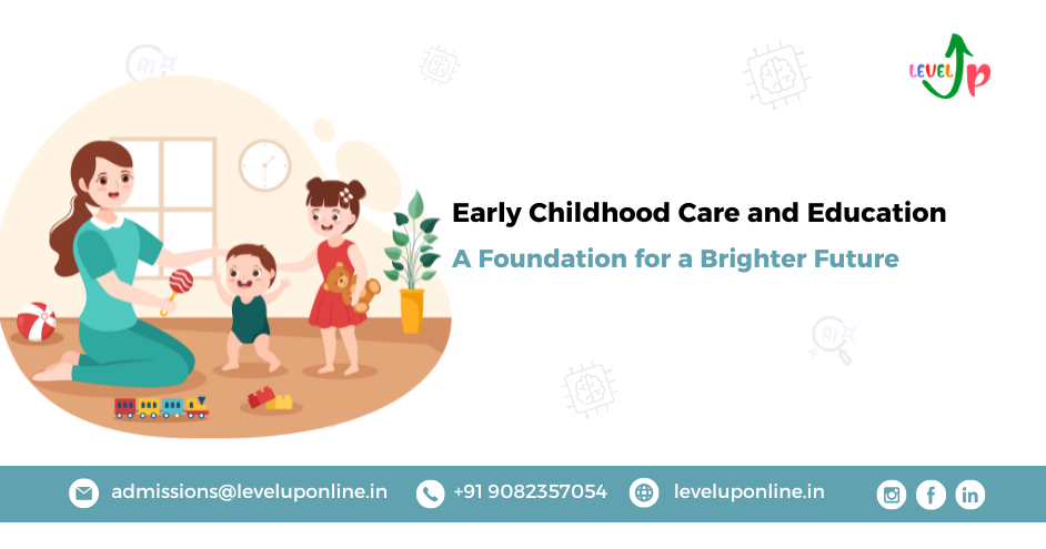 Early Childhood Care and Education (ECCE): A Foundation for a Brighter Future